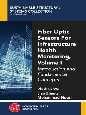 cover image of Fiber-Optic Sensors For Infrastructure Health Monitoring, Volume I